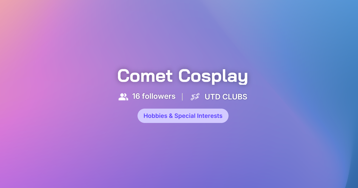 Comet Cosplay - UTD CLUBS