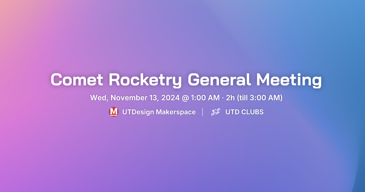 Comet Rocketry General Meeting - UTD CLUBS